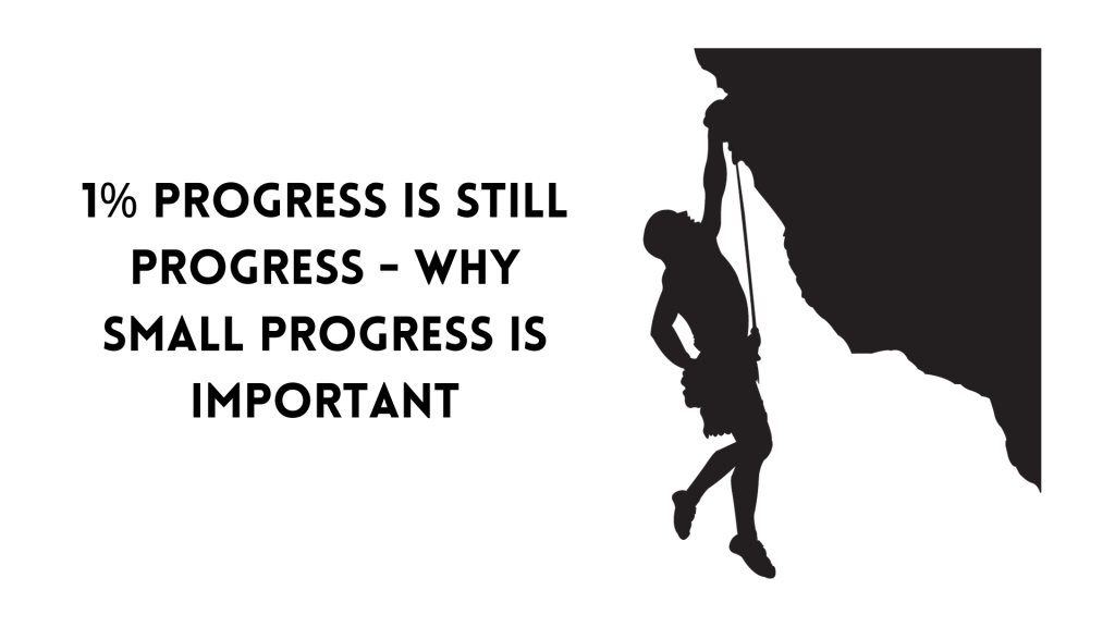 Getting 1% Better Every Day – Why Small Progress is&nbsp;Important