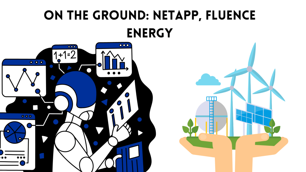 On the Ground: NetApp, Fluence&nbsp;Energy