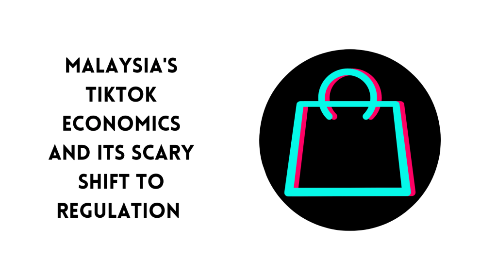 Malaysia’s TikTok Economics and Its Scary Shift to&nbsp;Regulation
