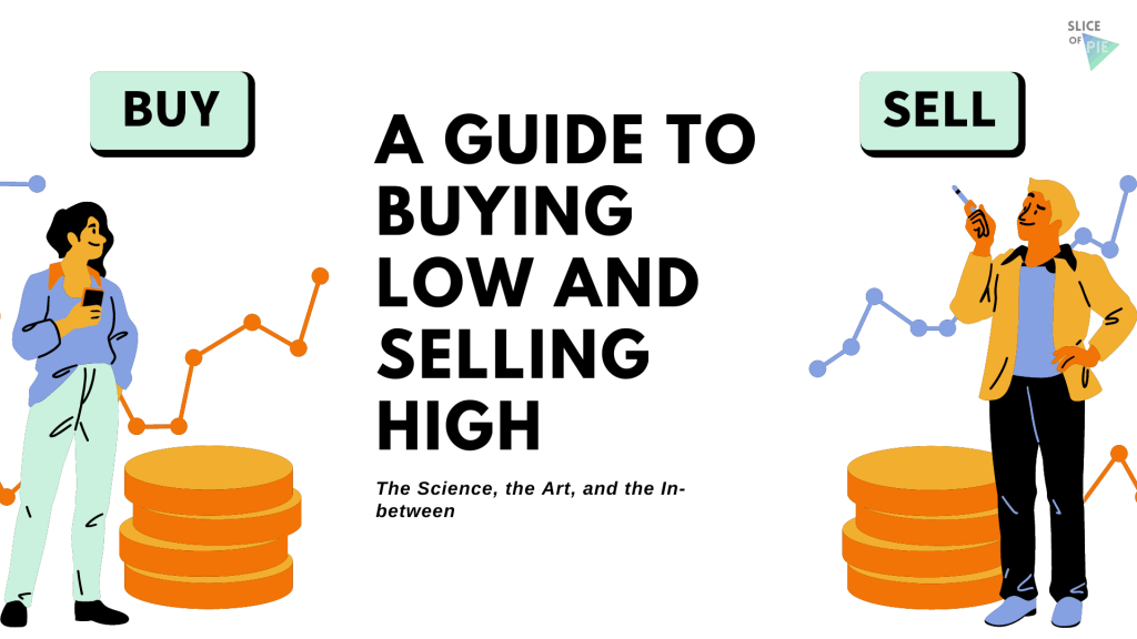 A Guide to Buying Low and Selling High – The Science, the Art, and the&nbsp;In-between