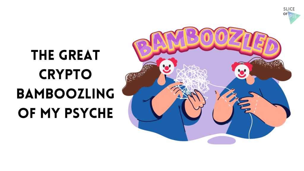 The Great Crypto Bamboozling of My&nbsp;Psyche