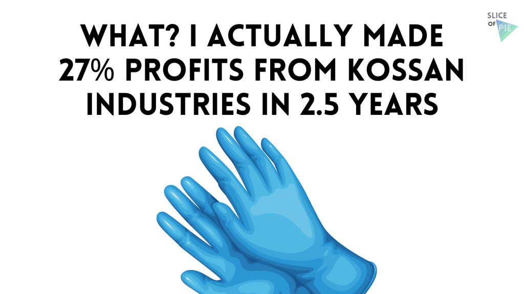 What? I Actually Made 27% Profits from Kossan Industries in 2.5&nbsp;Years