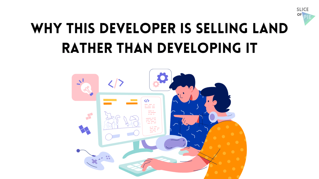 Why This Developer is Selling Land Rather than Developing&nbsp;It