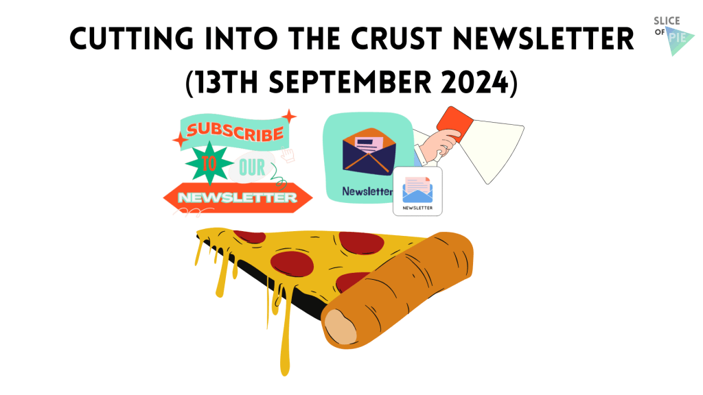 Cutting into the Crust Newsletter (13th September&nbsp;2024)