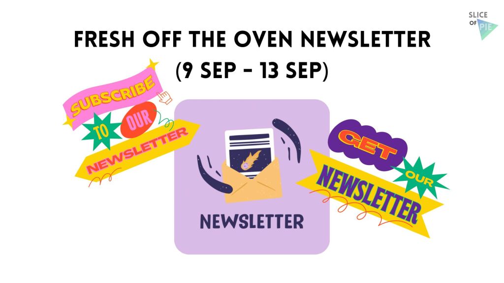 Fresh Off the Oven Newsletter (9 Sep – 13&nbsp;Sep)