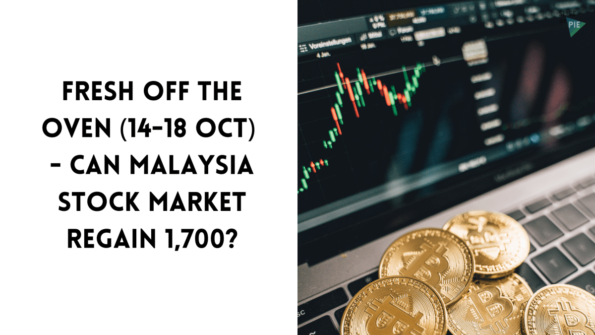 Fresh Off the Oven (14–18 Oct) — Can Malaysia Stock Market Regain&nbsp;1,700?
