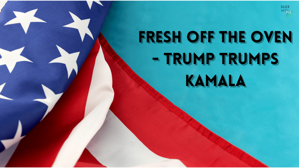 Fresh Off the Oven – Trump Trumps&nbsp;Kamala