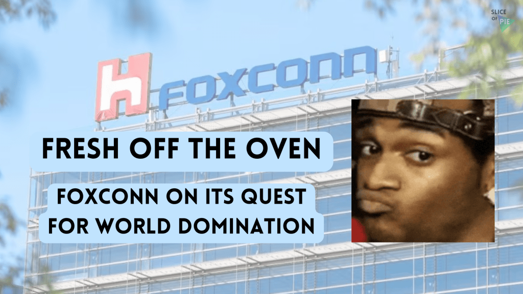 Fresh Off the Oven – Foxconn on its Quest for World&nbsp;Domination
